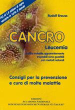 Cancro leucemia. E altre malattie apparentemente incurabili sono guaribili con metodi naturali. Consigli per la prevenzione e cura di molte malattie