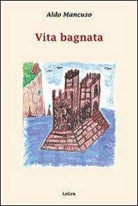 Vita bagnata - Aldo Mancuso - copertina