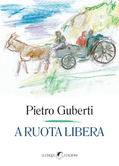 A ruota libera - Pietro Guberti - copertina