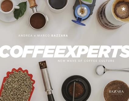 CoffeExperts. Ediz. italiana e inglese - Andrea Bazzara,Marco Bazzara - copertina