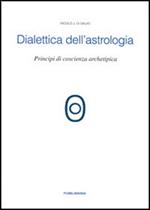 Dialettica dell'astrologia. Principi di coscienza archetipica