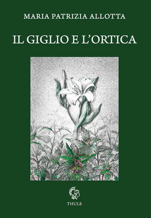 I giglio e l'ortica - Maria Patrizia Allotta - copertina