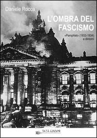 L' ombra del fascismo. «Pamphlet» (1933-1934) e dintorni - Daniele Rocca - copertina