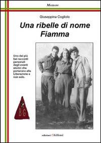 Una ribelle di nome Fiamma - Giuseppina Cogliolo - copertina
