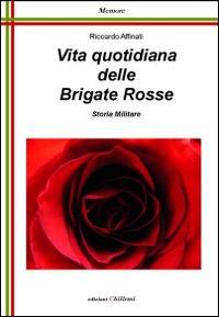 Vita quotidiana delle Brigate Rosse - Riccardo Affinati - copertina