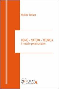 Uomo, natura, tecnica. Il modello postumanistico - Michele Farisco - copertina