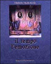 Il tempo e l'emozione. Ediz. italiana, inglese e francese - Glorianda Cipolla Vecchi - copertina