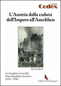 L'Austria dalla caduta dell'impero all'Anschluss. La travagliata storia della prima Repubblica austriaca (1918-1938) - Felicita Ratti - copertina