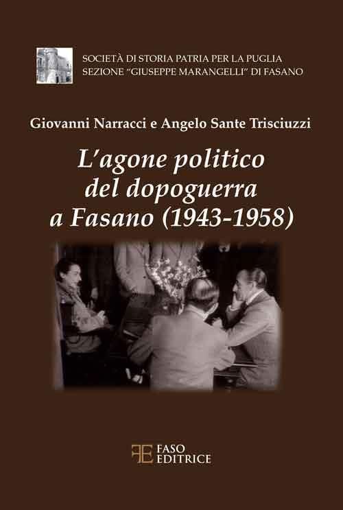 L' agone politico del dopoguerra a Fasano (1943-1958) - Giovanni Narracci,Angelo S. Trisciuzzi - copertina