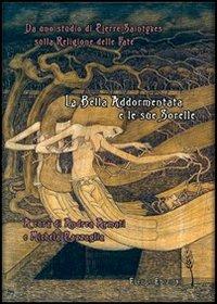 La bella addormentata e le sue sorelle. Da uno studio di Pierre Saintyves sul culto delle fate - Michela Pazzaglia,Andrea Armati,Pierre Saintyves - copertina