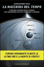 La macchina del tempo. L'oscura vicenda degli uomini che avrebbero voluto cambiare il mondo