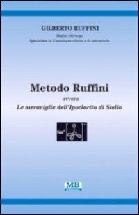 Metodo Ruffini. Ovvero le meraviglie dell'ipoclorito di sodio - Gilberto  Ruffini - Libro - MB Edizioni (Roma) - | IBS