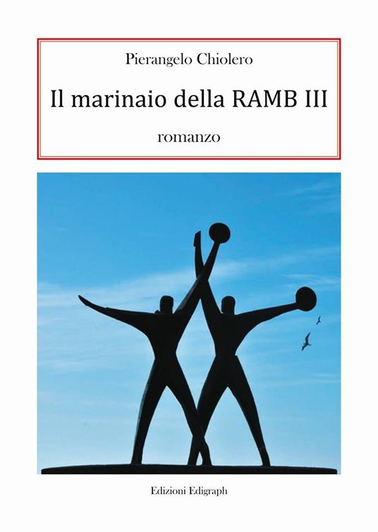 Il marinaio della Ramb III - Pierangelo Chiolero - copertina