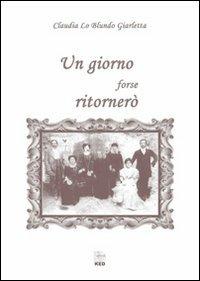 Un giorno forse ritornerò - Claudia Lo Blundo Giarletta - copertina