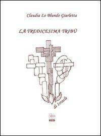 La tredicesima tribù di Israele - Claudia Lo Blundo Giarletta - copertina