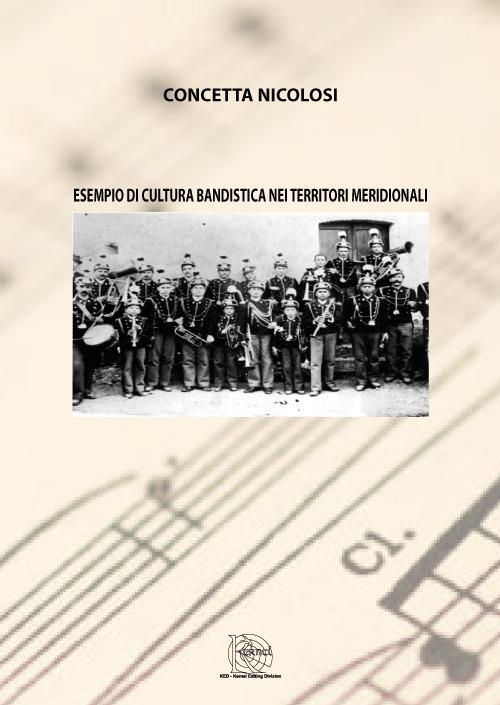 Esempio di cultura bandistica nei territori meridionali. Nuova ediz. - Concetta Nicolosi - copertina