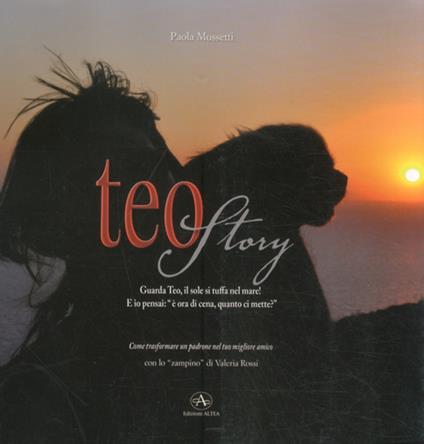 Teo story. Come trasformare un padrone nel tuo migliore amico - Paola Mussetti - copertina