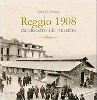 Reggio 1908, dal disastro alla rinascita - Agazio Trombetta - copertina