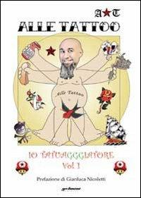 Io tatuagggiatore. Vol. 1 - Alle Tattoo - copertina