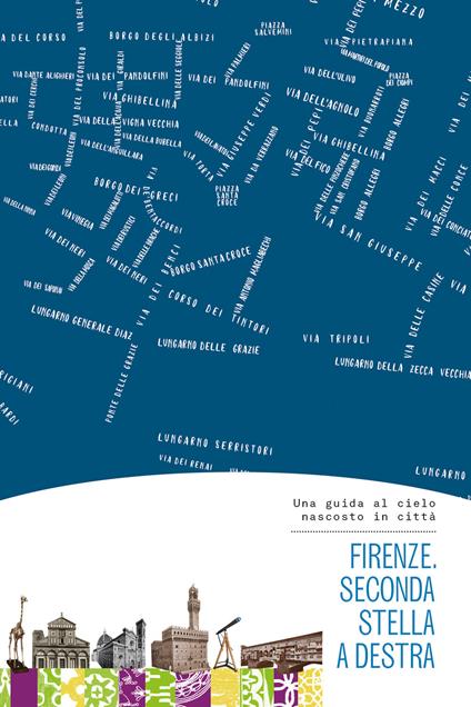 Firenze. Seconda stella a destra - Alessandra Zanazzi - Valeria Cappelli -  - Libro - Bas Bleu - | IBS