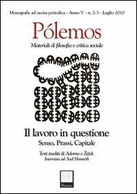 Pólemos. Materiali di filosofia e critica sociale. Il lavoro in questione. Senso, prassi, capitale - copertina