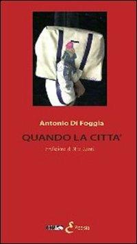 Quando la città - Antonio Di Foggia - copertina