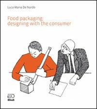 Food packaging. Designing with the consumer - Luca M. De Nardo - copertina