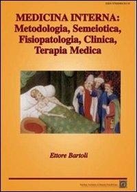 Medicina interna. Metodologia, semeiotica, fisiopatologia, clinica, terapia medica - Ettore Bartoli - copertina
