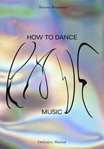 Simone Bergantini. How to dance rave music. Definitive manual. Ediz. italiana e inglese