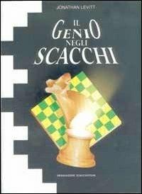 Il genio negli scacchi - Jonathan Levitt - copertina
