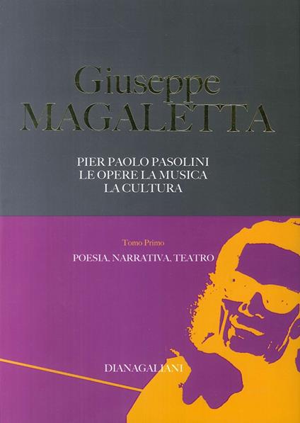 Pier Paolo Pasolini. Le opere, la musica, la cultura. Vol. 1: Poesia, narrativa, teatro - Giuseppe Magaletta - copertina