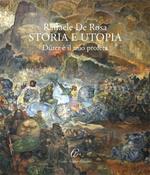 Raffaele De Rosa. Storia e utopia. Dürer è il mio profeta