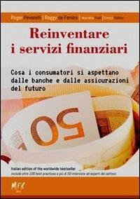 Reinventare i servizi finanziari. Cosa i consumatori si aspettano dalle banche e dalle assicurazioni del futuro - copertina