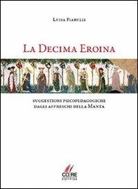 La decima eroina. Suggestioni psicopedagogiche dagli affreschi della Manta - copertina