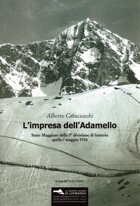 L'impresa dell'Adamello. Stato Maggiore della 5a divisione di fanteria aprile-maggio 1916 - Alberto Cavaciocchi - copertina