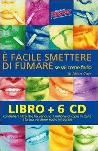 È facile smettere di fumare se sai come farlo. Audiolibro. 6 CD Audio. Con libro - Allen Carr - copertina