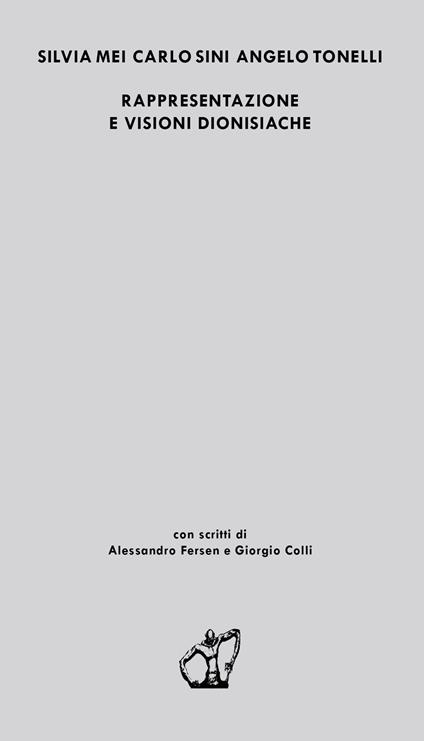 Rappresentazione e visioni dionisiache - Silvia Mei,Carlo Sini,Angelo Tonelli - copertina