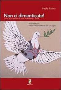 Non ci dimenticate! Diario di un cammino di pace tra Palestina e Israele - Paolo Farina - copertina