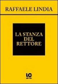 La stanza del rettore - Raffaele Lindia - copertina