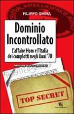 Dominio incontrollato. L'affaire Moro e l'Italia dei complotti nelgi anni '70