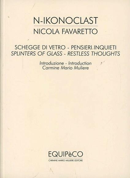 Schegge di vetro. Pensieri inquieti-Splnters of glass. Restless thoughts. Ediz. bilingue - Nicola Favaretto - copertina