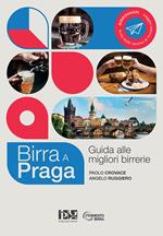 Birra a Praga. Guida alle migliori birrerie. Nuova ediz.