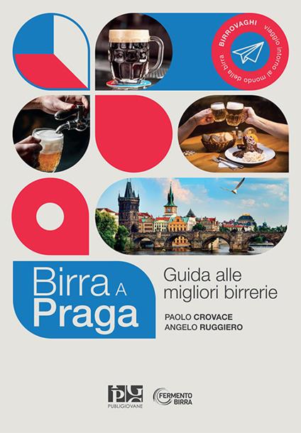 Birra a Praga. Guida alle migliori birrerie. Nuova ediz. - Paolo Crovace,Angelo Ruggiero - copertina