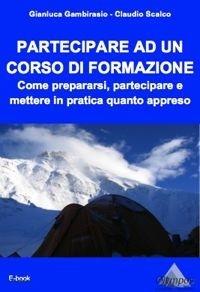 Partecipare ad un corso di formazione. Come prepararsi, partecipare e mettere in pratica quanto appreso. - Gianluca Gambirasio,Claudio Scalco - ebook