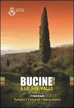 Bucine e le sue valli. Itinerari turistici, culturali, naturalistici. Con mappa e cartoline