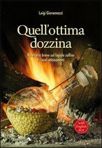 Quell'ottima dozzina. Ricettario breve sul fagiolo zolfino e i suoi abbinamenti. Ediz. italiana e inglese - Luigi Giovannozzi - copertina