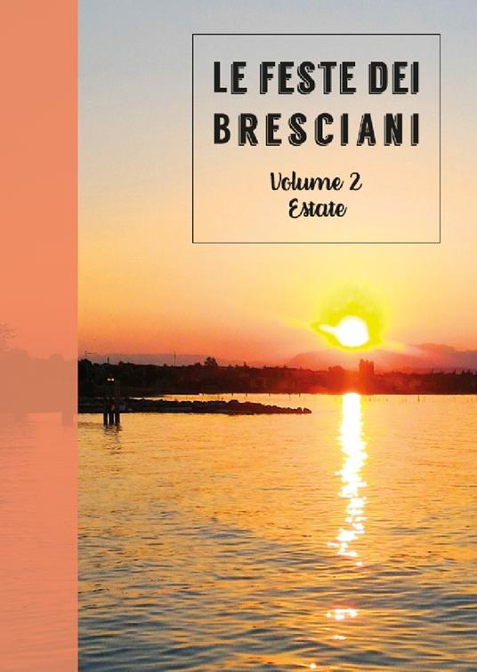 Le feste dei Bresciani. Vol. 2: Estate. - Simona Bassini,Alessia Conti - copertina