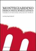 Montegiardino. Design per il Borgo Antico. Ediz. multilingue