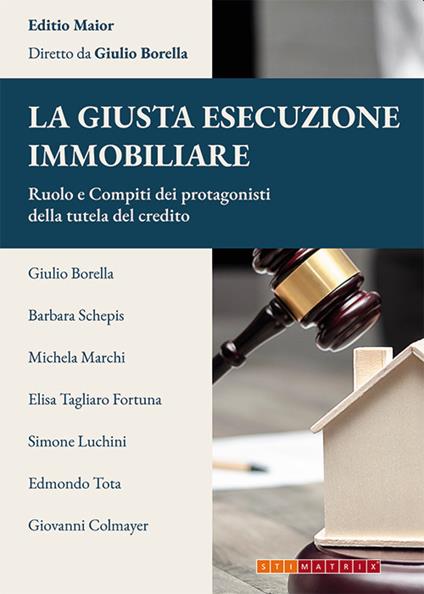 La giusta esecuzione immobiliare. Ruolo e compiti dei protagonisti della tutela del credito - copertina