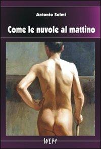 Come le nuvole al mattino - Antonio Selmi - copertina